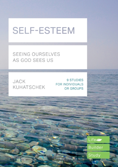 Self-Esteem (Lifebuilder Study Guides) : Seeing Ourselves as God Sees Us, Paperback / softback Book