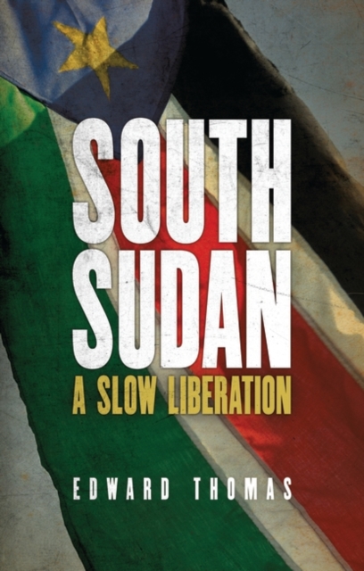 South Sudan : A Slow Liberation, EPUB eBook