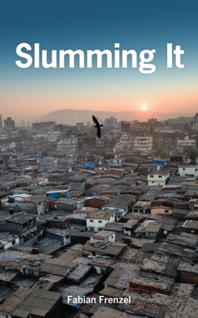 Slumming It : The Tourist Valorization of Urban Poverty, PDF eBook