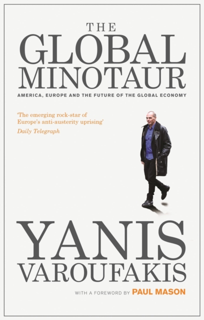 The Global Minotaur : America, Europe and the Future of the Global Economy, Paperback / softback Book