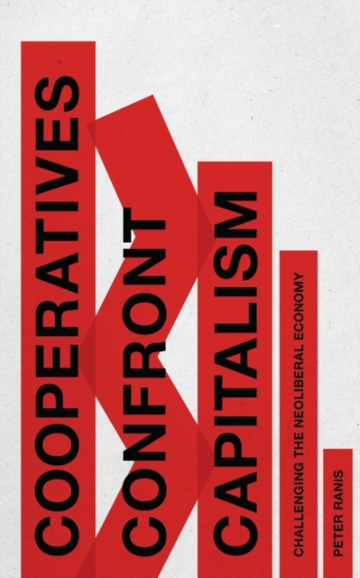 Cooperatives Confront Capitalism : Challenging the Neoliberal Economy, EPUB eBook