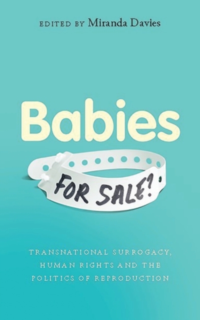 Babies for Sale? : Transnational Surrogacy, Human Rights and the Politics of Reproduction, PDF eBook