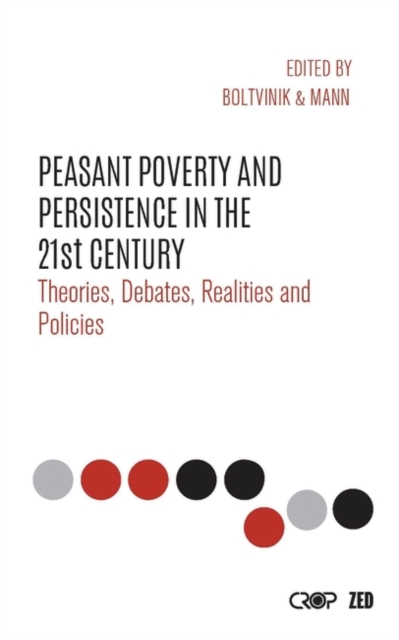 Peasant Poverty and Persistence in the Twenty-First Century : Theories, Debates, Realities and Policies, PDF eBook