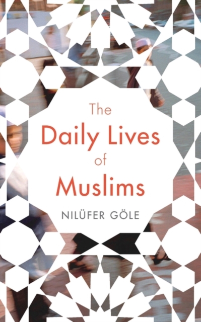 The Daily Lives of Muslims : Islam and Public Confrontation in Contemporary Europe, EPUB eBook