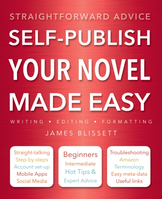 Self-Publish Your Novel Made Easy : Straightforward Advice, Paperback / softback Book