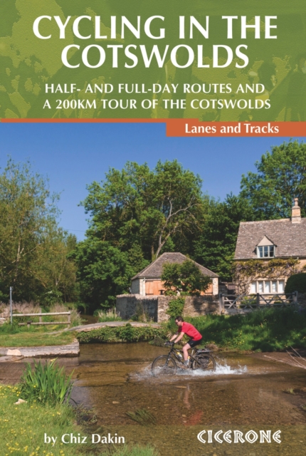 Cycling in the Cotswolds : 21 half and full-day cycle routes, and a 4-day 200km Tour of the Cotswolds, PDF eBook