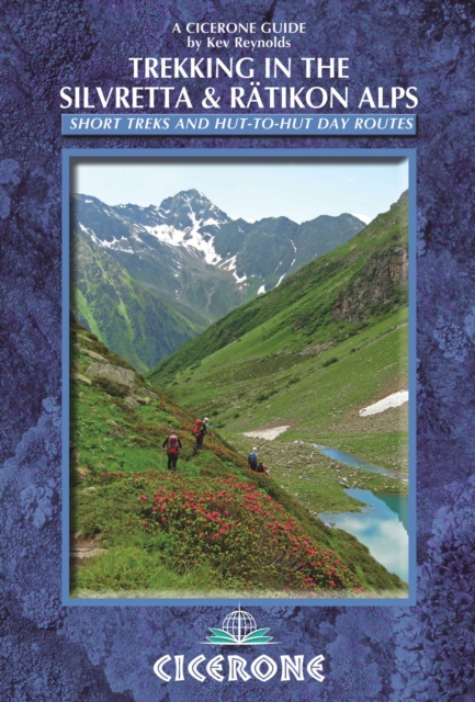Trekking in the Silvretta and Ratikon Alps : Tour of the Silvretta, the Prattigauer Hohenweg and the Ratikon Hohenweg plus 12 day routes, PDF eBook