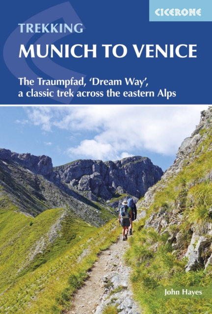 Trekking Munich to Venice : The Traumpfad, 'Dream Way', a classic trek across the eastern Alps, EPUB eBook