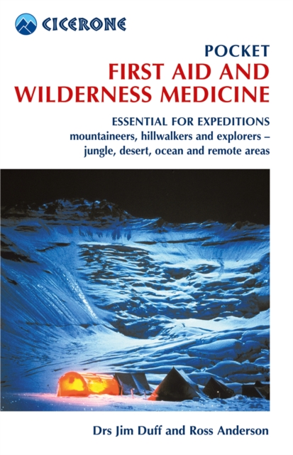Pocket First Aid and Wilderness Medicine : Essential for expeditions: mountaineers, hillwalkers and explorers - jungle, desert, ocean and remote areas, PDF eBook