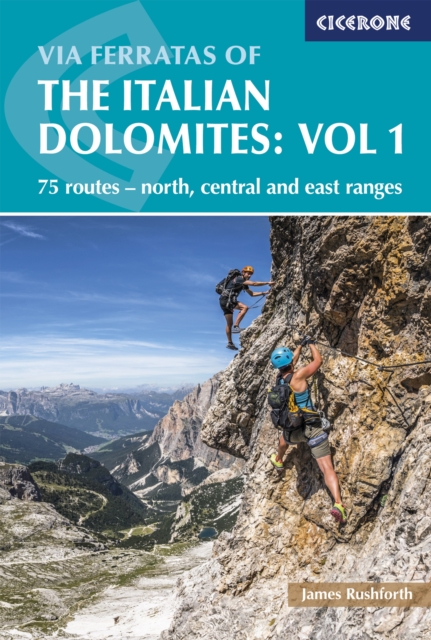 Via Ferratas of the Italian Dolomites Volume 1 : 75 routes - north, central and east ranges, EPUB eBook