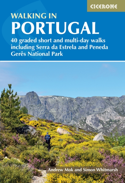Walking in Portugal : 40 graded short and multi-day walks including Serra da Estrela and Peneda GerAªs National Park, EPUB eBook
