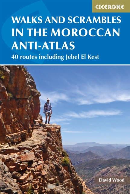 Walks and Scrambles in the Moroccan Anti-Atlas : Tafraout, Jebel El Kest, Ait Mansour, Ameln Valley, Taskra and Tanalt, EPUB eBook