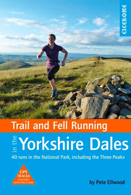 Trail and Fell Running in the Yorkshire Dales : 40 runs in the National Park, including the Three Peaks, EPUB eBook