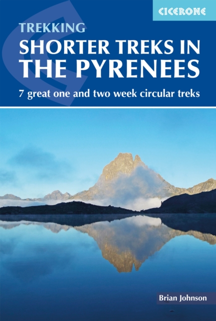 Shorter Treks in the Pyrenees : 7 great one and two week circular treks, EPUB eBook