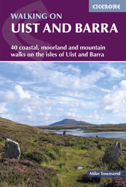 Walking on Uist and Barra : 40 coastal, moorland and mountain walks on all the isles of Uist and Barra, EPUB eBook
