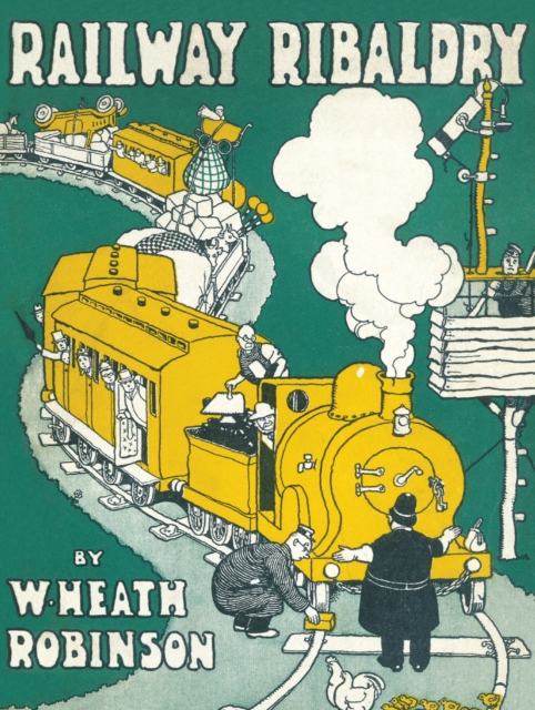 Railway Ribaldry : Being 96 Pages of Railway Humour, EPUB eBook