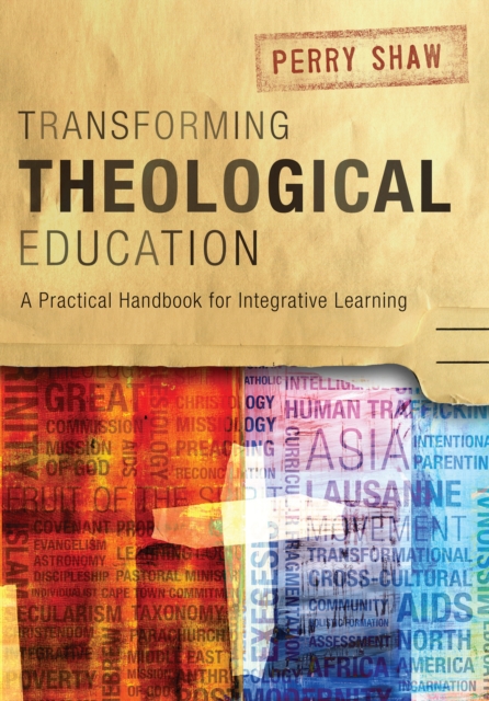 Transforming Theological Education : A Practical Handbook for Integrative Learning, PDF eBook