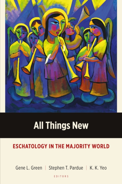 All Things New : Eschatology in the Majority World, EPUB eBook