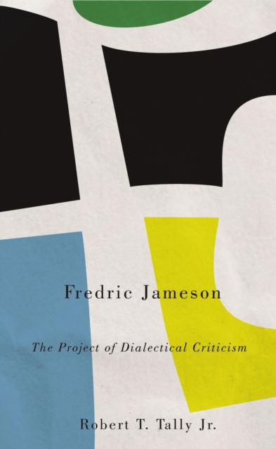 Fredric Jameson : The Project of Dialectical Criticism, PDF eBook