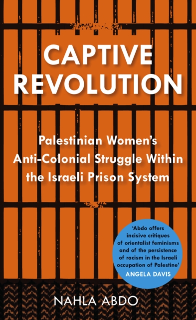 Captive Revolution : Palestinian Women's Anti-Colonial Struggle within the Israeli Prison System, PDF eBook