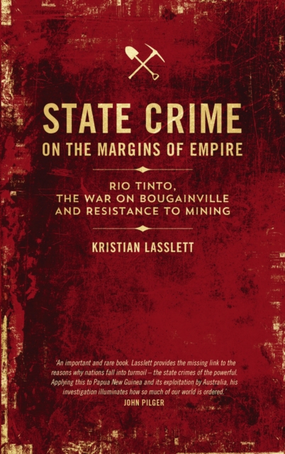 State Crime on the Margins of Empire : Rio Tinto, the War on Bougainville and Resistance to Mining, PDF eBook