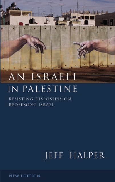 An Israeli in Palestine : Resisting Dispossession, Redeeming Israel, EPUB eBook