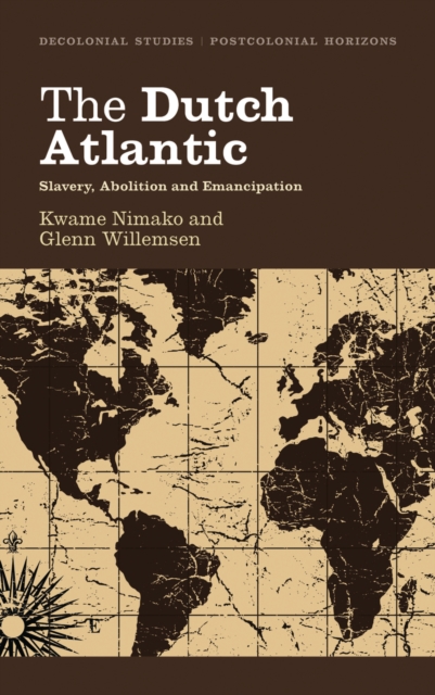 The Dutch Atlantic : Slavery, Abolition and Emancipation, EPUB eBook