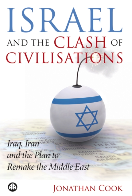 Israel and the Clash of Civilisations : Iraq, Iran and the Plan to Remake the Middle East, EPUB eBook