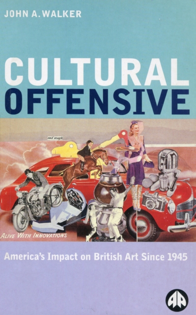 Cultural Offensive : America's Impact on British Art Since 1945, PDF eBook