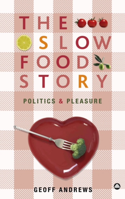 The Slow Food Story : Politics and Pleasure, EPUB eBook