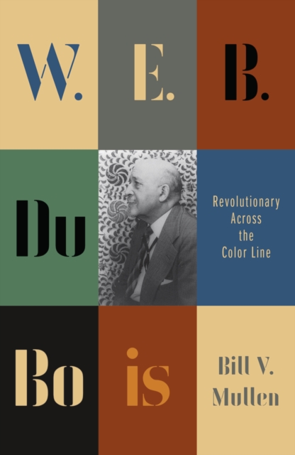 W.E.B. Du Bois : Revolutionary Across the Color Line, EPUB eBook