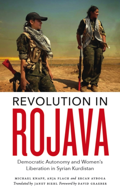 Revolution in Rojava : Democratic Autonomy and Women's Liberation in Syrian Kurdistan, EPUB eBook