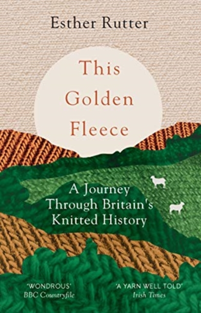 This Golden Fleece : A Journey Through Britain’s Knitted History, Paperback / softback Book
