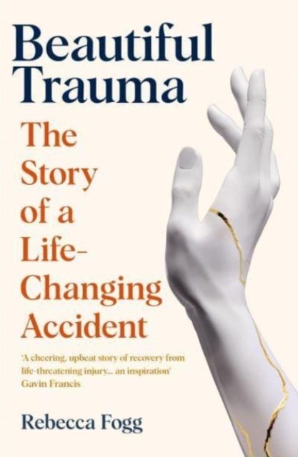 Beautiful Trauma : The Story of a Life-Changing Accident, Paperback / softback Book
