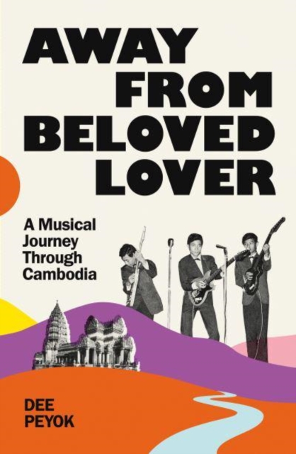 Away From Beloved Lover : A Musical Journey Through Cambodia, Paperback / softback Book