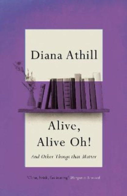Alive, Alive Oh! : And Other Things that Matter, Paperback / softback Book