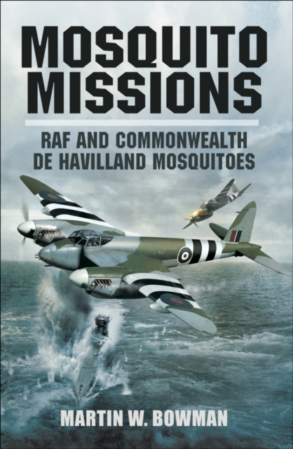 Mosquito Missions : RAF and Commonwealth de Havilland Mosquitoes, EPUB eBook