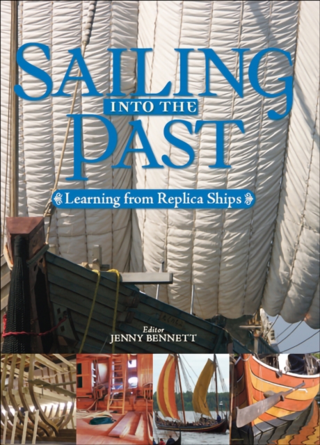 Sailing into the Past : Learning from Replica Ships, EPUB eBook