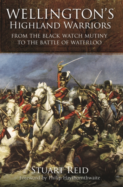 Wellington's Highland Warriors : From the Black Watch Mutiny to the Battle of Waterloo, EPUB eBook