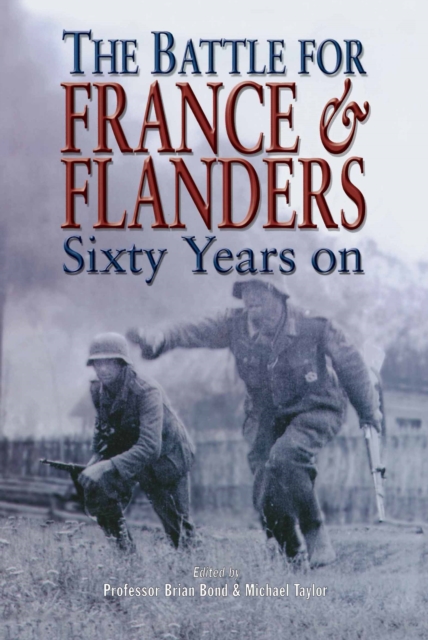 The Battle for France & Flanders : Sixty Years On, PDF eBook