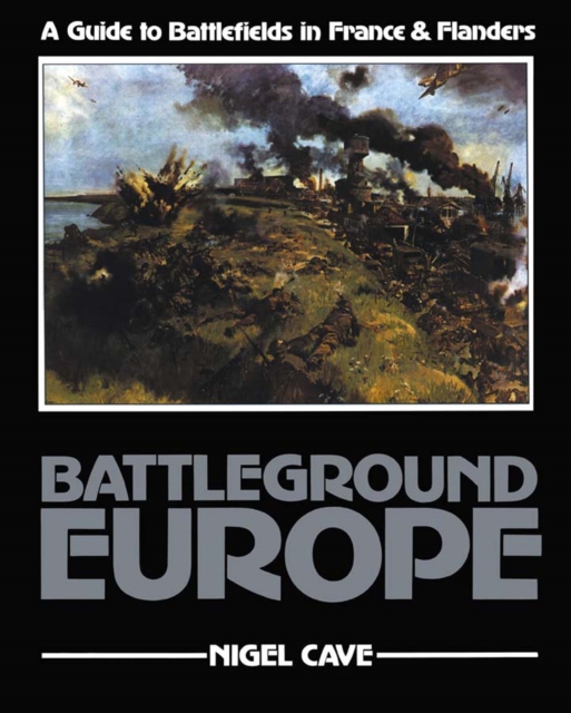 Battleground Europe : A Guide to Battlefields in France & Flanders, PDF eBook