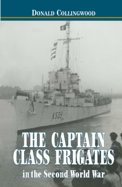 The Captain Class Frigates in the Second World War, PDF eBook