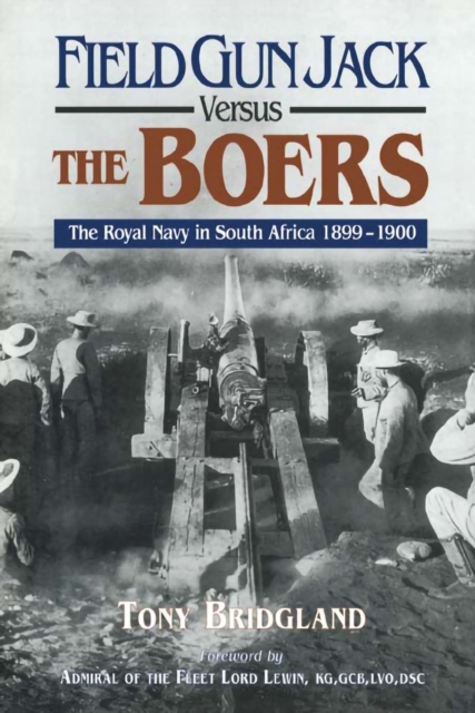 Field Gun Jack Versus the Boers : The Royal Navy in South Africa, 1899-1900, PDF eBook