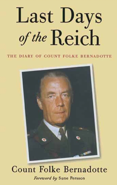 Last Days of the Reich : The Diary of Count Folke Bernadotte, PDF eBook