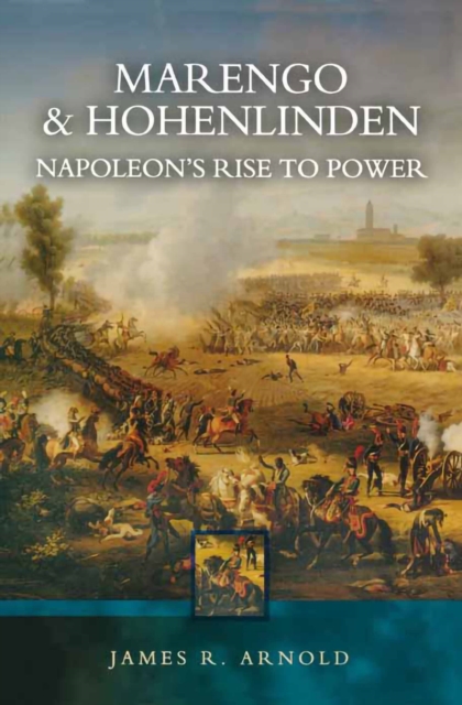 Marengo & Hohenlinden : Napoleon's Rise to Power, PDF eBook