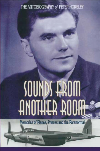 Sounds From Another Room : Memories of Planes, Princes and the Paranormal, PDF eBook