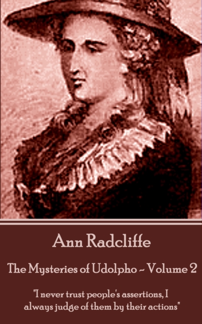 The Mysteries of Udolpho - Volume 2 by Ann Radcliffe : "I never trust people's assertions, I always judge of them by their actions", EPUB eBook