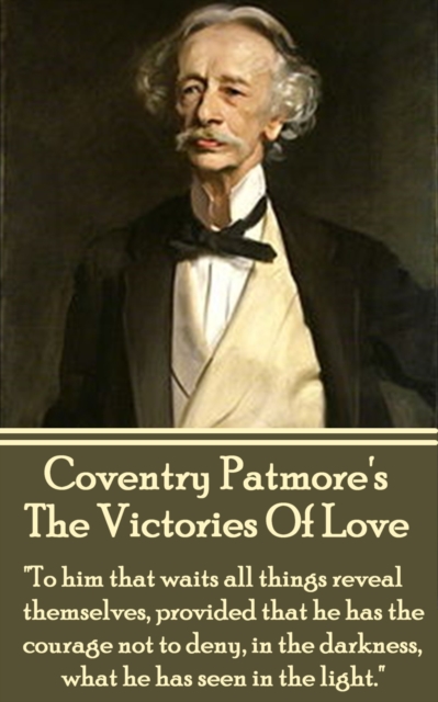The Victories Of Love : "To him that waits all things reveal themselves, provided that he has the courage not to deny, in the darkness, what he has seen in the light.", EPUB eBook