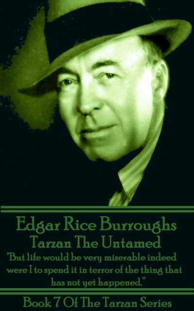 Tarzan The Untamed : "But life would be very miserable indeed were I to spend it in terror of the thing that has not yet happened.", EPUB eBook