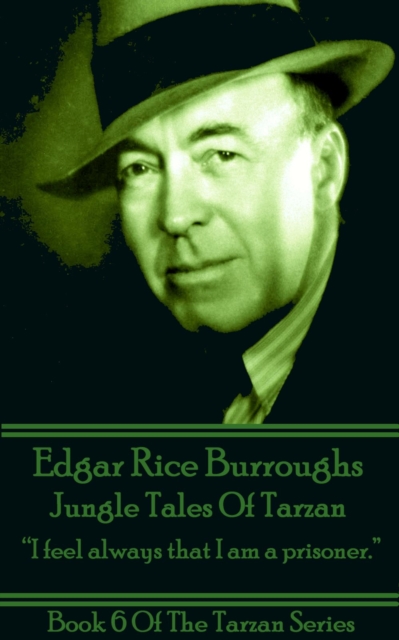 Jungle Tales Of Tarzan : "I feel always that I am a prisoner.", EPUB eBook